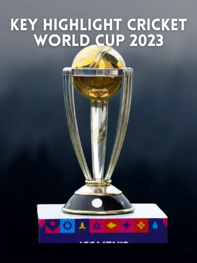 Key Highlight Cricket World Cup 2023 Summary