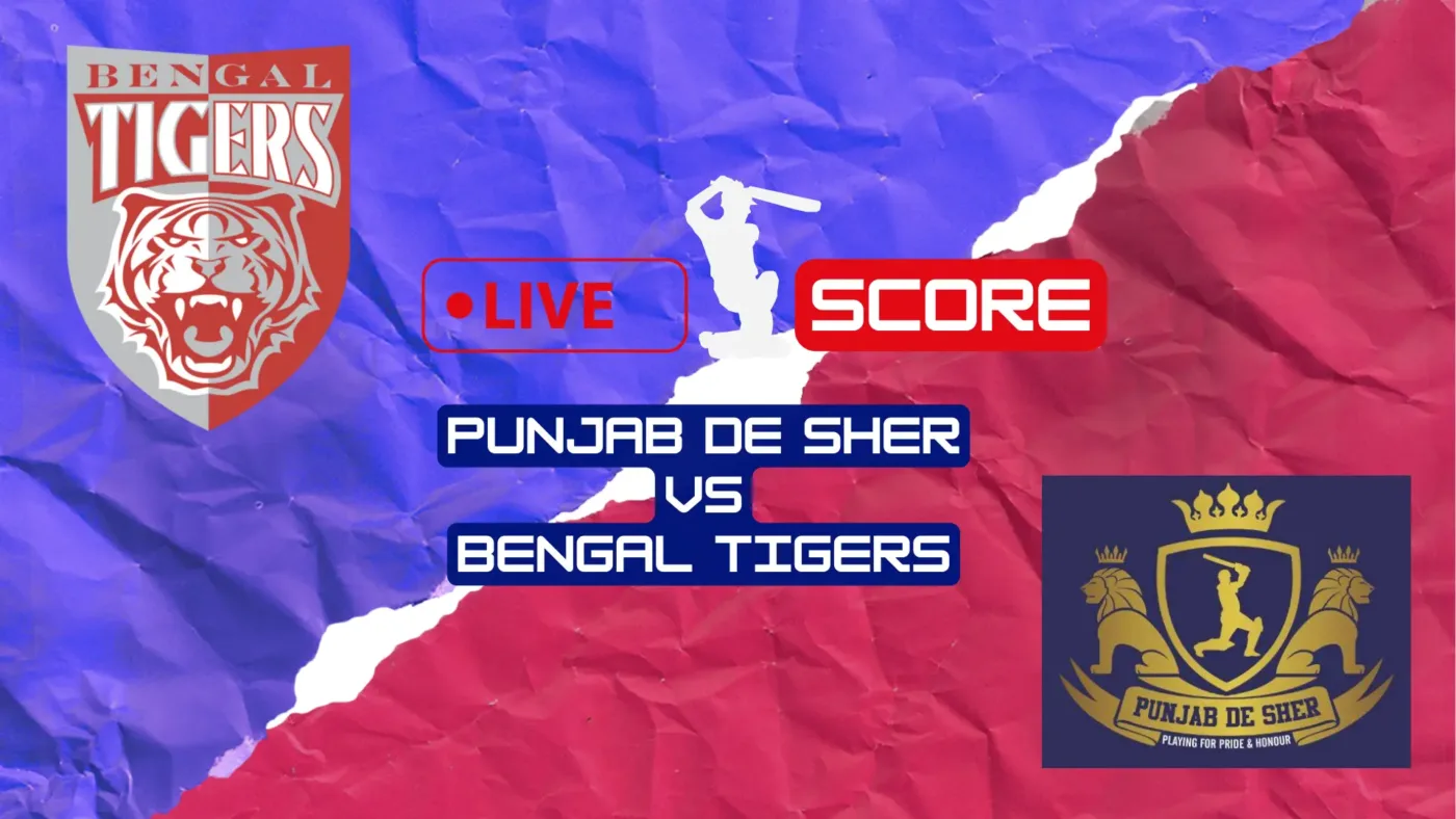 Punjab De Sher Vs Bengal Tigers Live Score Update Ball by Ball