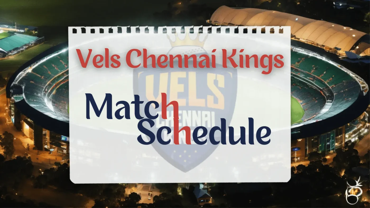 Vels Chennai Kings Schedule